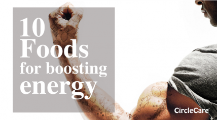 10 Foods for energy boost | CircleCare