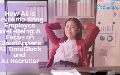 How AI is Revolutionizing Employee Well-Being: A Focus on CloudApper’s AI TimeClock and AI Recruiter