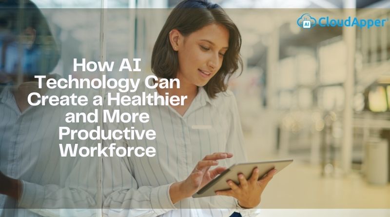 How AI Technology Can Create a Healthier and More Productive Workforce