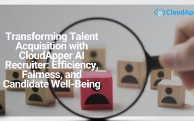 Transforming Talent Acquisition with CloudApper AI Recruiter: Efficiency, Fairness, and Candidate Well-Being