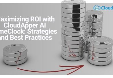 Maximizing ROI with CloudApper AI TimeClock: Strategies and Best Practices