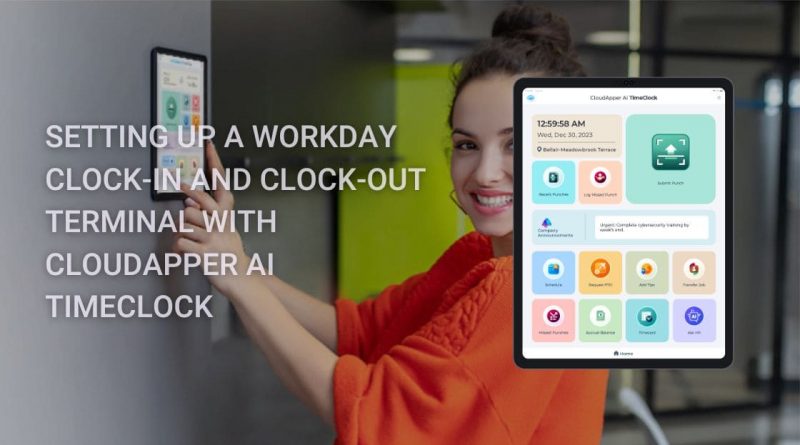 Setting-Up-a-Workday-Clock-In-and-Clock-Out-Terminal-with-CloudApper-AI-TimeClock